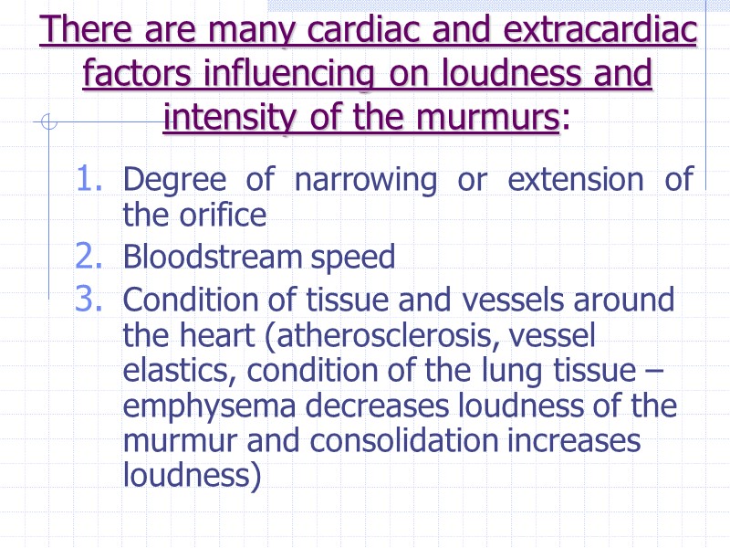 There are many cardiac and extracardiac factors influencing on loudness and intensity of the